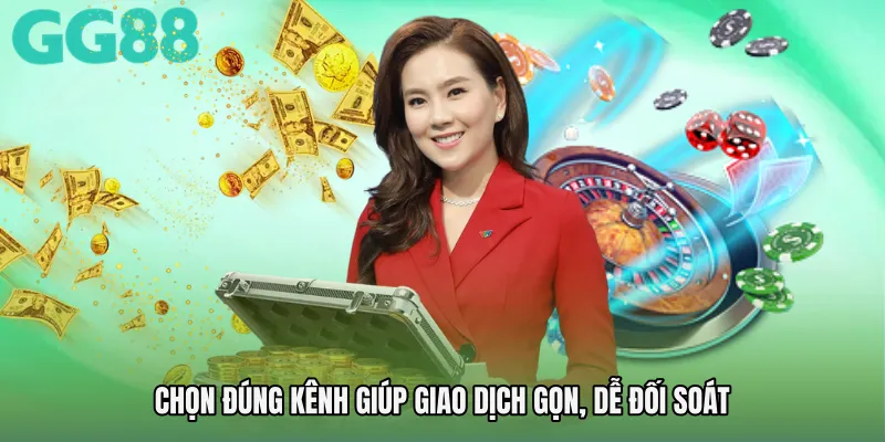Chọn đúng kênh giúp giao dịch gọn, dễ đối soát