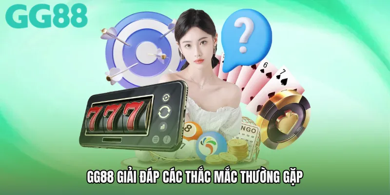 GG88 giải đáp các thắc mắc thường gặp