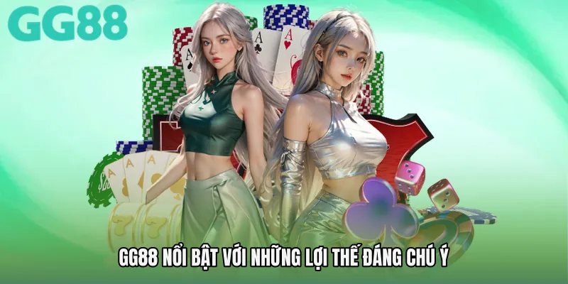 GG88 nổi bật với những lợi thế đáng chú ý