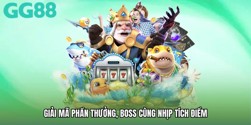 Giải mã phần thưởng, boss cùng nhịp tích điểm
