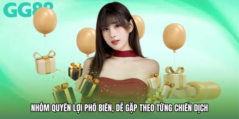 Nhóm quyền lợi phổ biến, dễ gặp theo từng chiến dịch